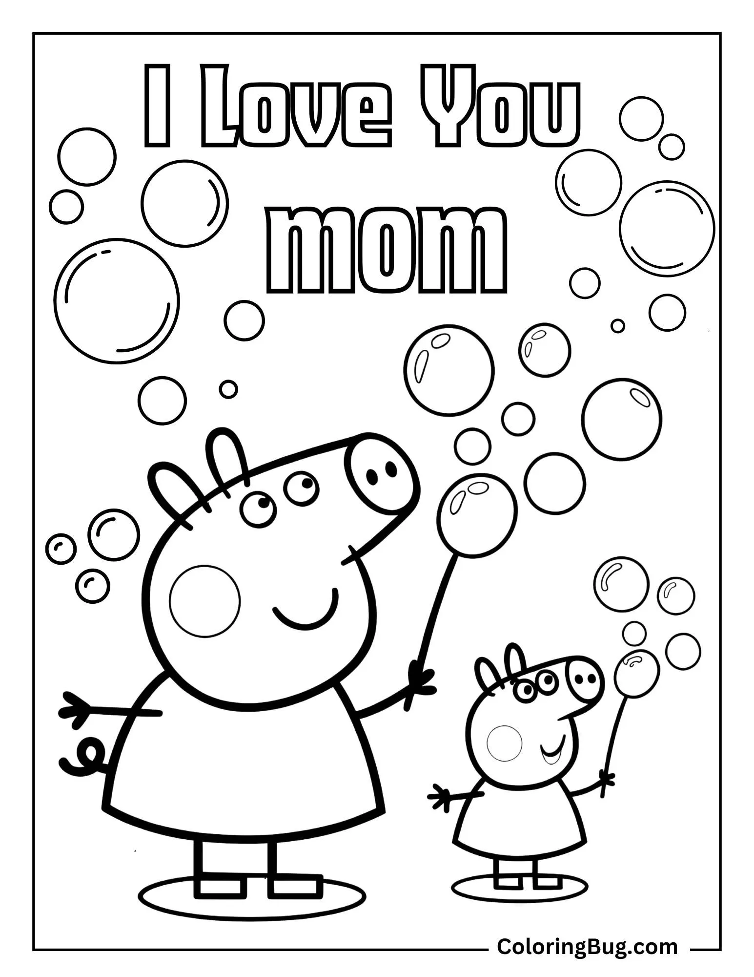 Peppa Pig And Mummy Pig Blowing Bubbles With I Love You Mom Text Coloring Sheet