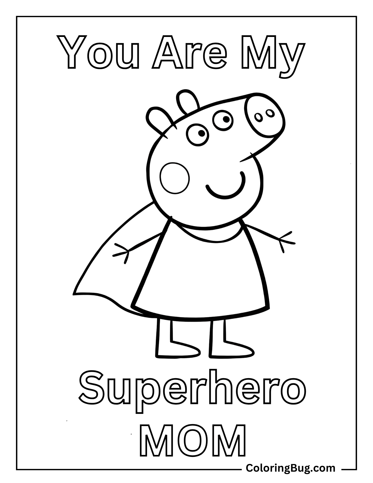 Peppa Pig Dressed As Superhero With You Are My Superhero Mom Text Coloring Sheet