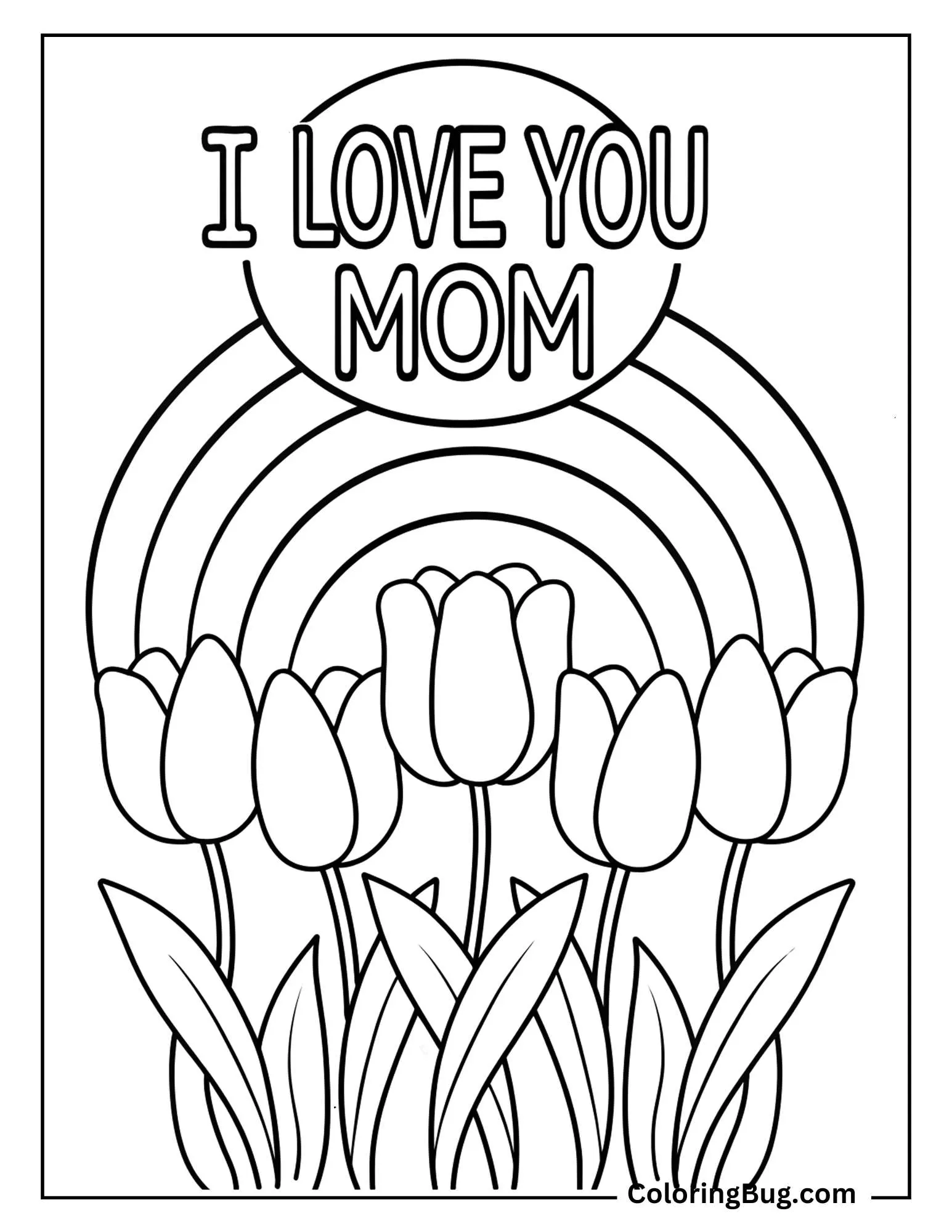 I Love You Mom Text Above Tulips And Rainbow Coloring sheet